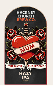 Mum, The Myth, The Legend - Hazy IPA - 6% ABV